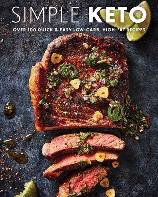 Simple Keto: Over 100 Quick & Easy Low-Carb, High-Fat Ketogenic Recipes (The Coastal Kitchen)(Pevná vazba)