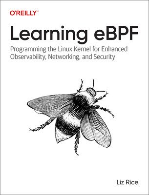 Learning Ebpf: Programming the Linux Kernel for Enhanced Observability, Networking, and Security (Rice Liz)(Paperback)
