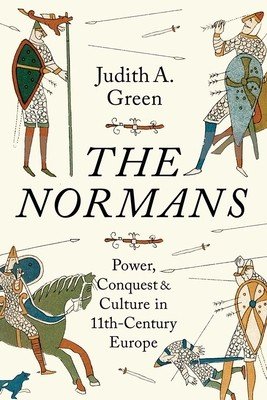 The Normans: Power, Conquest and Culture in 11th Century Europe (Green Judith a.)(Paperback)