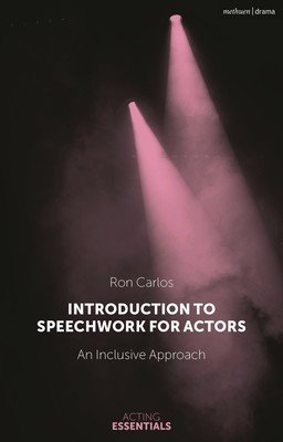 Introduction to Speechwork for Actors: An Inclusive Approach (Carlos Ron)(Paperback)