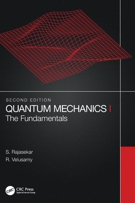 Quantum Mechanics I: The Fundamentals (Rajasekar S.)(Pevná vazba)