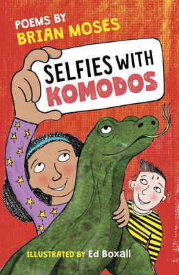 Selfies with Komodos: Poems by Brian Moses (Moses Brian)(Paperback)