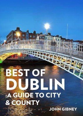 Best of Dublin: A Guide to City & County (Gibney John)(Paperback)