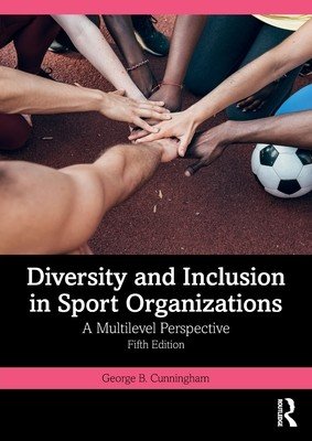Diversity and Inclusion in Sport Organizations: A Multilevel Perspective (Cunningham George B.)(Paperback)