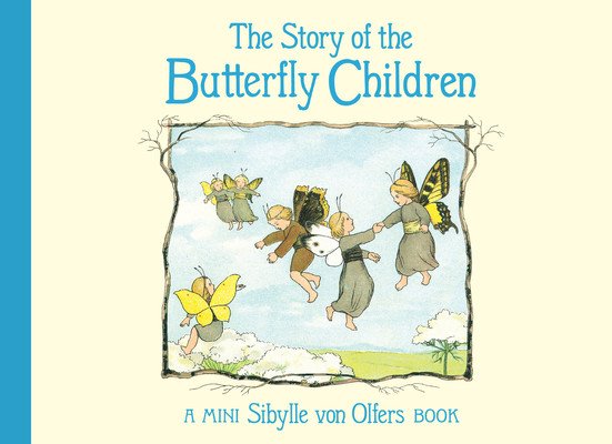 The Story of the Butterfly Children: Mini Edition (Von Olfers Sibylle)(Pevná vazba)