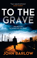 To the Grave (Barlow John)(Paperback / softback)