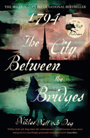 1794: The City Between the Bridges - The Million Copy International Bestseller (Dag Niklas Natt och)(Paperback / softback)