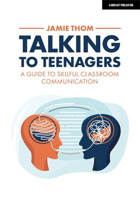 Talking to Teenagers: A Guide to Skilful Classroom Communication (Thom Jamie)(Paperback)