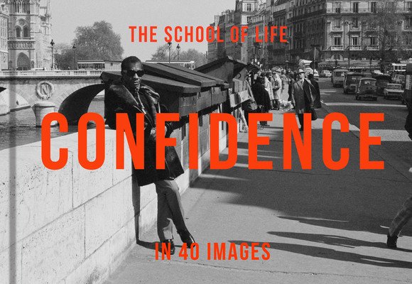 Confidence in 40 Images: The Art of Self-Belief (Life of School the)(Pevná vazba)