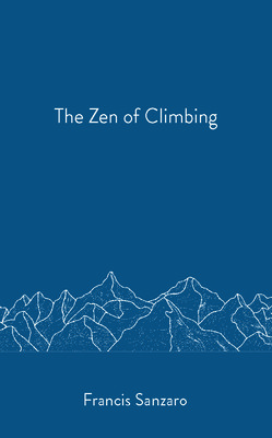 The Zen of Climbing (Sanzaro Francis)(Paperback)