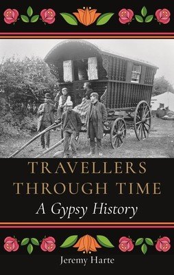 Travellers Through Time: A Gypsy History (Harte Jeremy)(Pevná vazba)