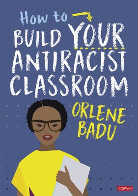 How to Build Your Antiracist Classroom (Badu Orlene)(Paperback)