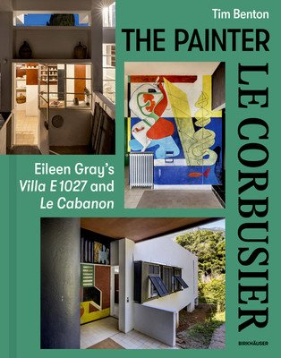 Painter Le Corbusier: Eileen Gray's Villa E 1027 and Le Cabanon (Benton Tim)(Pevná vazba)