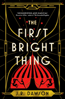 First Bright Thing (Dawson J. R.)(Pevná vazba)