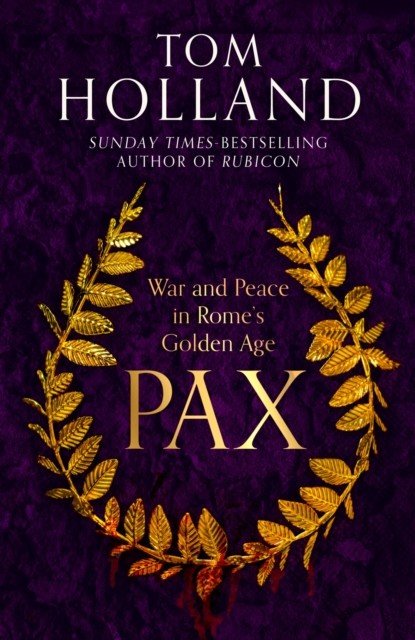 Pax - War and Peace in Rome's Golden Age (Holland Tom)(Pevná vazba)