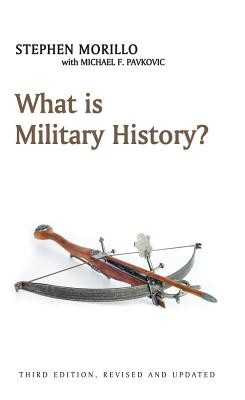 What Is Military History? (Morillo Stephen)(Paperback)