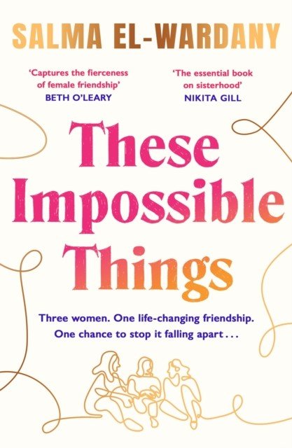 These Impossible Things - An unforgettable story of love and friendship (El-Wardany Salma)(Paperback / softback)