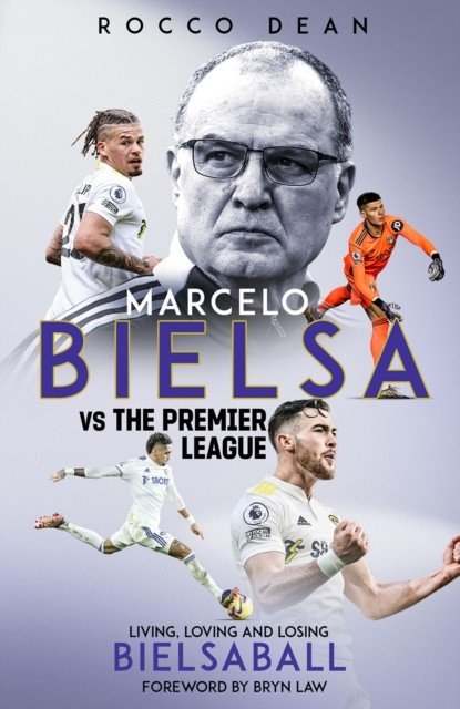 Marcelo Bielsa V the Premier League: Living, Loving and Losing Bielsaball (Dean Rocco)(Pevná vazba)
