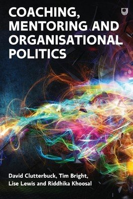 Managing Organisational Politics: How coaches and mentors can help (Clutterbuck David)(Paperback)