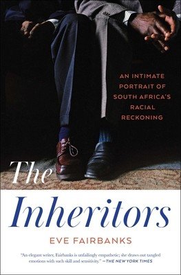 The Inheritors: An Intimate Portrait of South Africa's Racial Reckoning (Fairbanks Eve)(Paperback)