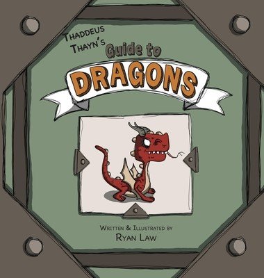 Thaddeus Thayn's Guide to Dragons (Law Ryan)(Pevná vazba)
