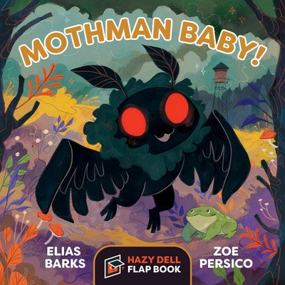 Mothman Baby!: A Hazy Dell Flap Book (Barks Elias)(Board Books)