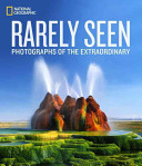 Rarely Seen: Photographs of the Extraordinary (National Geographic)(Pevná vazba)