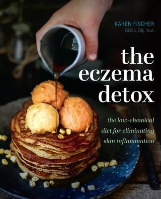 The Eczema Detox: The Low-Chemical Diet for Eliminating Skin Inflammation (Fischer Karen)(Pevná vazba)