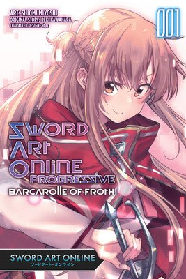 Sword Art Online Progressive Barcarolle of Froth, Vol. 1 (Manga): Sword Art Online Progressive Barcarolle of Froth (Manga) (Kawahara Reki)(Paperback)