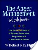 The Anger Management Workbook: Use the STOP Method to Replace Destructive Responses with Constructive Behavior (Nay W. Robert)(Paperback)