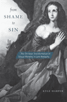 From Shame to Sin: The Christian Transformation of Sexual Morality in Late Antiquity (Harper Kyle)(Paperback)