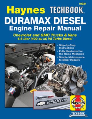Duramax Diesel Engine Repair Manual: 2001 Thru 2019 Chevrolet and GMC Trucks & Vans 6.6 Liter (402 Cu In) V8 Turbo Diesel (Editors of Haynes Manuals)(Paperback)