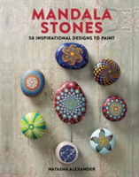 Mandala Stones - 50 Inspirational Designs to Paint (Alexander Natasha)(Paperback / softback)