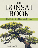 The Bonsai Book: The Definitive Illustrated Guide (Barton Dan)(Paperback)