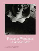 Francesca Woodman: On Being an Angel (Woodman Francesca)(Pevná vazba)