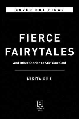 Fierce Fairytales: Poems and Stories to Stir Your Soul (Gill Nikita)(Paperback)