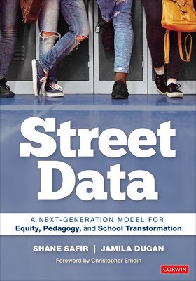 Street Data: A Next-Generation Model for Equity, Pedagogy, and School Transformation (Safir Shane)(Paperback)