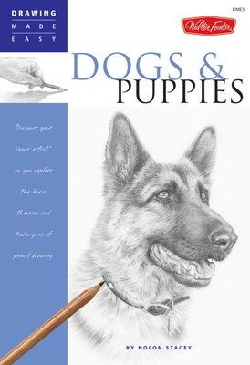 Dogs and Puppies: Discover Your Inner Artist as You Explore the Basic Theories and Techniques of Pencil Drawing (Stacey Nolon)(Paperback)