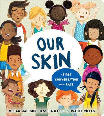 Our Skin: A First Conversation about Race (Madison Megan)(Board Books)