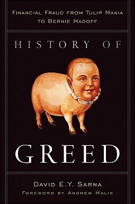 History of Greed: Financial Fraud from Tulip Mania to Bernie Madoff (Sarna David E. y.)(Pevná vazba)