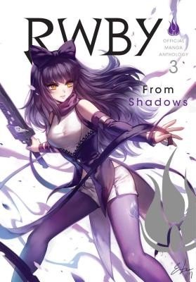 Rwby: Official Manga Anthology, Vol. 3, 3: From Shadows (Rooster Teeth Productions)(Paperback)