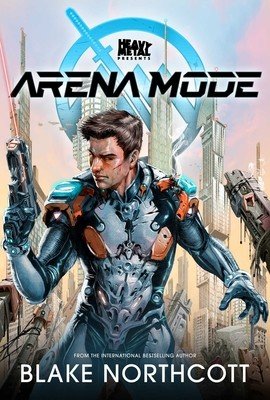 Heavy Metal Presents Arena Mode: Volume 1 (Northcott Blake)(Paperback)