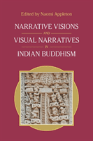 Narrative Visions and Visual Narratives in Indian Buddhism (Equinox Publishing)(Paperback)