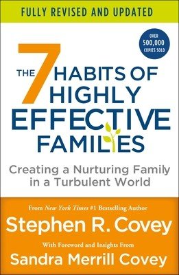 The 7 Habits of Highly Effective Families (Fully Revised and Updated): Creating a Nurturing Family in a Turbulent World (Covey Stephen R.)(Paperback)