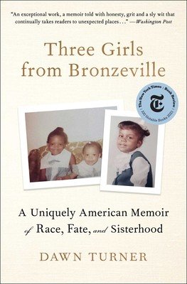 Three Girls from Bronzeville: A Uniquely American Memoir of Race, Fate, and Sisterhood (Turner Dawn)(Paperback)