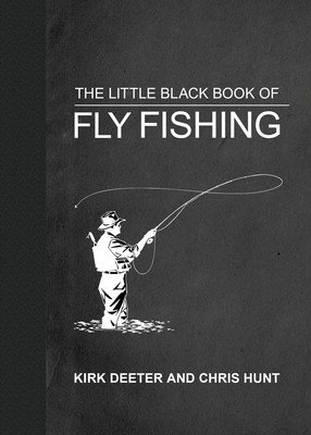 The Little Black Book of Fly Fishing: 201 Tips to Make You a Better Angler (Deeter Kirk)(Pevná vazba)