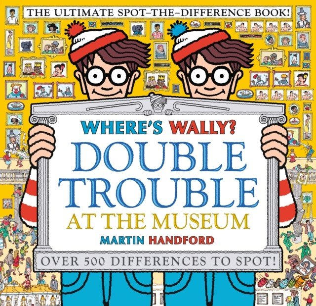Where's Wally? Double Trouble at the Museum: The Ultimate Spot-the-Difference Book! - Over 500 Differences to Spot! (Handford Martin)(Paperback / softback)