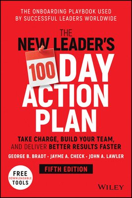 The New Leader's 100-Day Action Plan: Take Charge, Build Your Team, and Deliver Better Results Faster (Bradt George B.)(Pevná vazba)