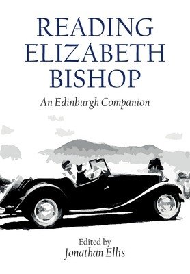 Reading Elizabeth Bishop: An Edinburgh Companion (Ellis Jonathan)(Paperback)