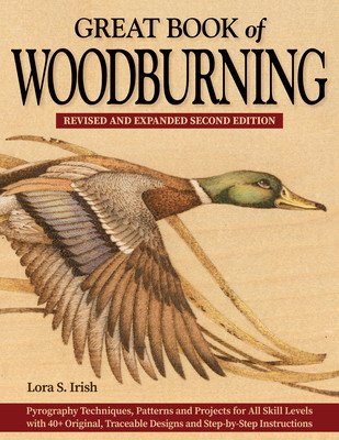Great Book of Woodburning, Revised and Expanded Second Edition: Pyrography Techniques, Patterns, and Projects for All Skill Levels with 40+ Original, (Irish Lora S.)(Paperback)